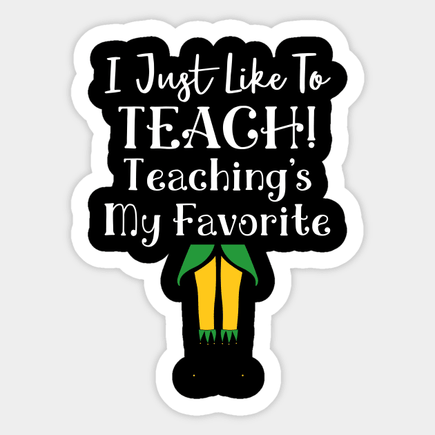 I Just Like to Teach! Teaching's My Favorite Sticker by Skylane